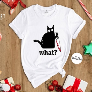 Funny Black Cat Shirt, Cat What, Christmas Gifts, Welcome 2026, Funny Cat Gift, Cat Lover Shirt, Murderous Cat Tee, Funny Black Tee
