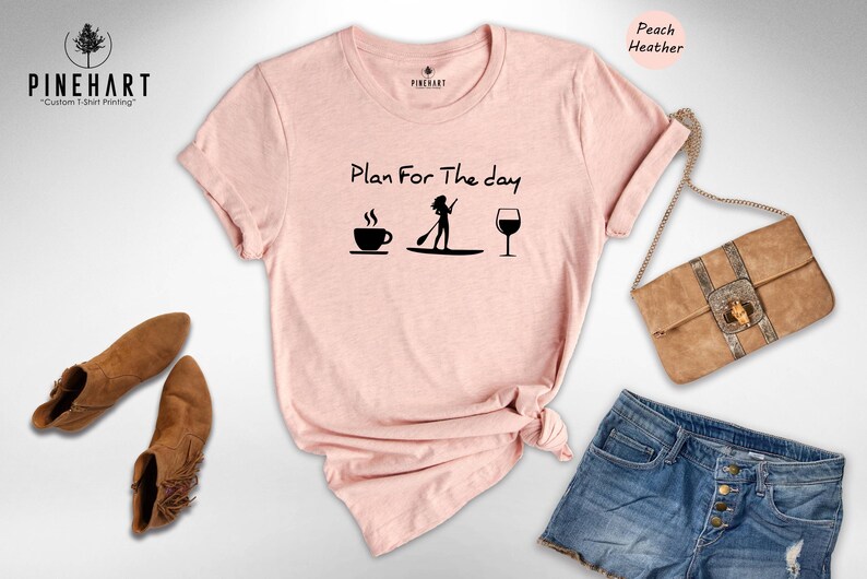 Plan For The Day Coffee Paddleboarding Wine Shirt Funny Women's SUP Tee Stand Up Paddleboard Gift for Her Summer Outdoor Adventure Tshirt image 4