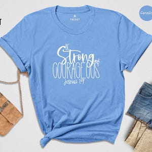 Be Strong Shirt Faith Based Clothing Tee, Courageous Bible Quote (Preshrunk Cotton Blend, Men Women Sizes) image 2