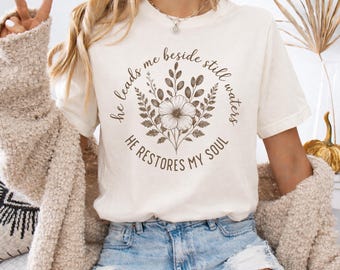 He Leads Me Beside Still Waters Shirt, Floral Bible Verse Christian Shirt, Faith Apparel, Religious Gift for Women