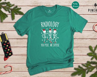 Radiology Christmas Shirt, You Pose We Expose, Dancing Skeleton Santa Tee, Funny X Ray Tech Gift, Holiday Medical Humor Shirt