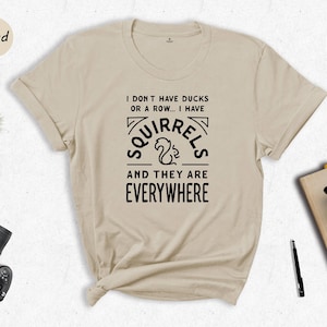 Sarcastic Quote Tee - Playful Animal Lover Shirt - Funny Squirrels Graphic, Heat Transfer Print, Gift For Fans image 1