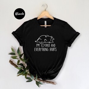 Funny Workout Tee: 'I'm Tired and Everything Hurts' Shirt, Soft Cotton, Eco-Friendly Ink | Unisex S-XXL, Gym Humor image 4