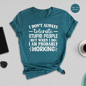 Funny Quote Tee: Sarcastic Work Shirt, Bold Humor Graphic - Soft Cotton, Unisex Fit, Casual Everyday Style immagine 6