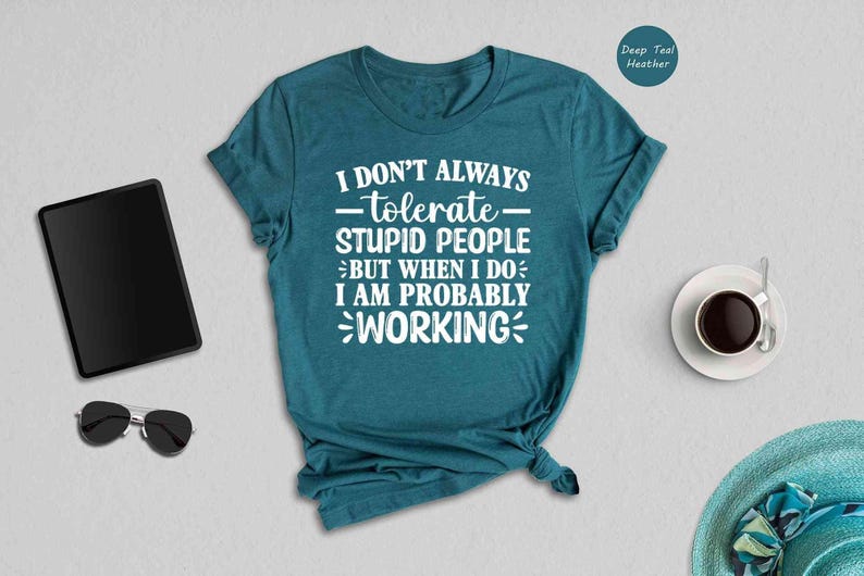 Funny Quote Tee: Sarcastic Work Shirt, Bold Humor Graphic - Soft Cotton, Unisex Fit, Casual Everyday Style immagine 6
