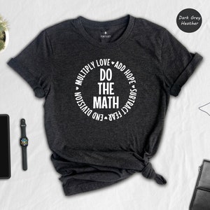 Multiply Love Add Hope, Love Math Shirt, Math Teacher Shirt, Positive Saying T-Shirt, Math Teacher Gift, Math Outfit, Math Lover Tee image 5