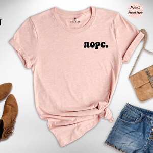 Nope Shirt Cool: Soft Cotton Blend Pocket Tee, Humorous Graphic, Eco Friendly | Preshrunk Cotton, Casual Everyday Wear | Sizes S-XXL immagine 6