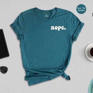 Nope Shirt Cool: Soft Cotton Blend Pocket Tee, Humorous Graphic, Eco Friendly | Preshrunk Cotton, Casual Everyday Wear | Sizes S-XXL immagine 1