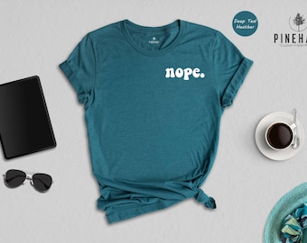 Nope Shirt, Funny Sarcastic Pocket Tee, Introvert Gift, Minimalist Graphic T-Shirt for Sarcasm Lovers