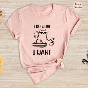 I Do What I Want Cat Shirt, Funny Sassy Cat Knocking Over Cup Tee, Cat Mom Gift Shirt, Sarcastic Cat Lover T-Shirt