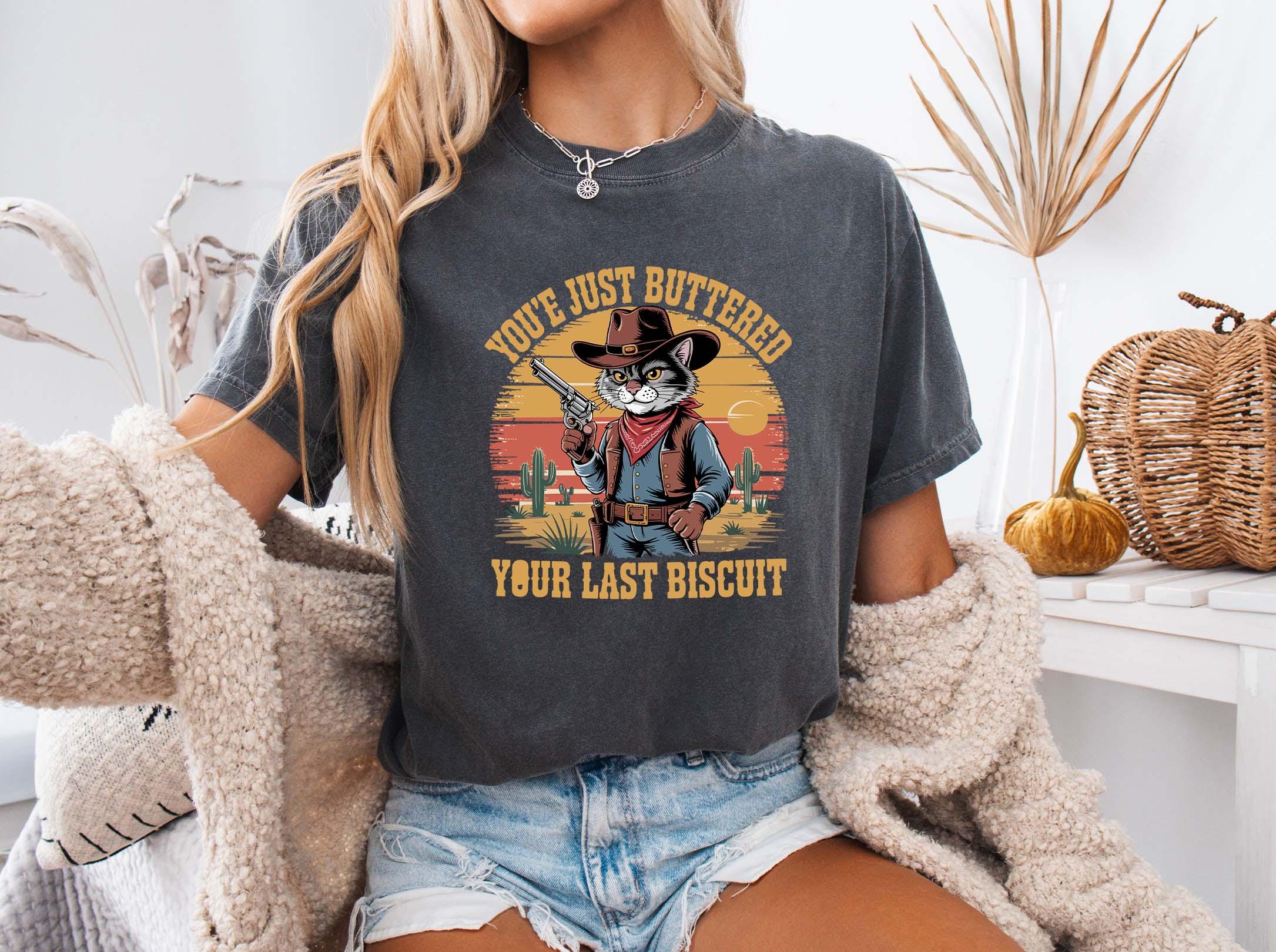 Comfort Colors You've Just Buttered Your Last Biscuit Shirt, Funny Mouse Shirt, Funny Cowboy Cat Tshirt, Funny Meme Shirt