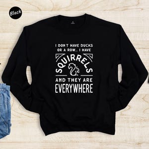 Sarcastic Quote Tee - Playful Animal Lover Shirt - Funny Squirrels Graphic, Heat Transfer Print, Gift For Fans image 8