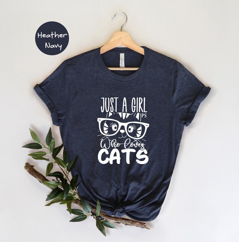 Just A Girl Cats Shirt: Funny Cat Lover Tee, Heather Soft Cotton | Eco Friendly, Pre Shrunk, Unisex S-XXL | Casual Everyday Wear image 5