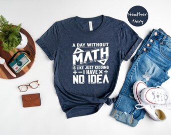 Math Teacher Shirt: Sarcastic Statistician Humor - Premium Blend Fabric, Eco Friendly, Unisex Sizes