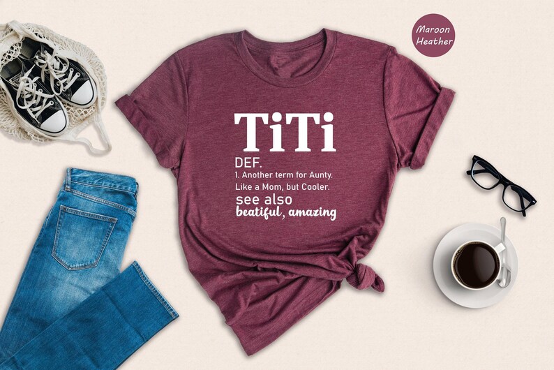 TiTi Definition Shirt, Funny Aunt Tee, Like A Mom But Cooler, Gift For Auntie, Birthday Present image 7