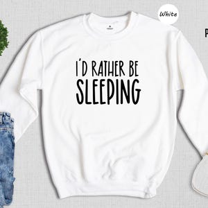 Sweat-shirt « Je préférerais dormir », cadeau humoristique pour les amoureux du sommeil, pull ras du cou avec citation spirituelle, pull pour les journées de farniente et les adeptes de la sieste image 6
