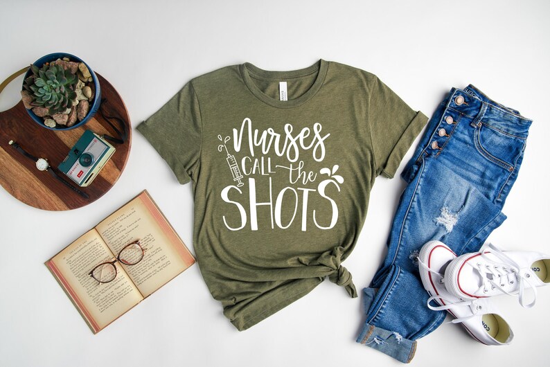 Funny Nurse Shirt Inspirational Nurse Shirt Nurses Call the Shots Nurse Shirts Medical shirts Healthcare Workers shirt
