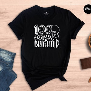 100 Days of School Shirt, 100 Days Brighter Shirt, Funny Back to School Shirt, Funny First Day of School Shirt, Funny Teacher Shirt