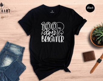 100 Days of School Shirt, 100 Days Brighter Shirt, Funny Back to School Shirt, Funny First Day of School Shirt, Funny Teacher Shirt