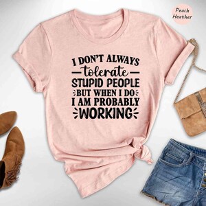 Funny Quote Tee: Sarcastic Work Shirt, Bold Humor Graphic - Soft Cotton, Unisex Fit, Casual Everyday Style immagine 3