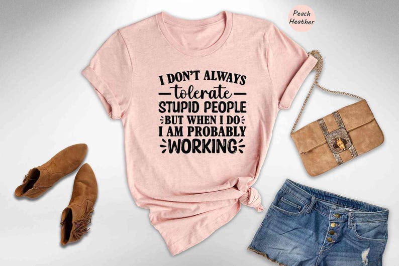Funny Quote Tee: Sarcastic Work Shirt, Bold Humor Graphic - Soft Cotton, Unisex Fit, Casual Everyday Style immagine 3