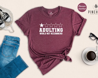 Adulting Would Not Recommend Shirt, One Star Review Funny Sarcastic Tee, Witty Quote T-Shirt, Gift for Adults