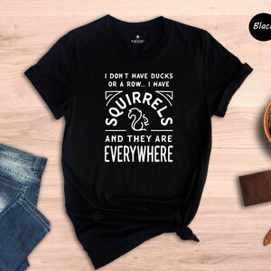 Sarcastic Quote Tee - Playful Animal Lover Shirt - Funny Squirrels Graphic, Heat Transfer Print, Gift For Fans image 6