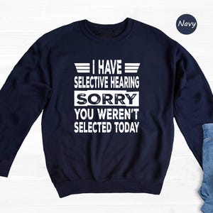 Camiseta con la frase "Tengo oído selectivo", "Lo siento, no fuiste seleccionado hoy", camiseta con cita sarcástica y divertida. imagen 8