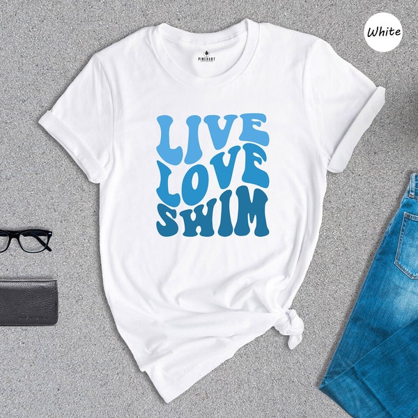 Live Love Swim T-Shirt, Swimming Shirt, Gift For Swimmer, Cruise Shirt, Synchronized Swimming, Swim Team Shirt, Gift For Swim Coach