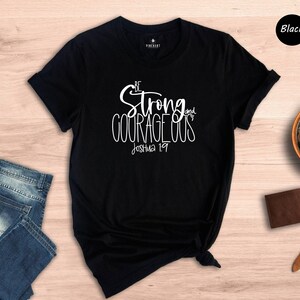 Be Strong Shirt Faith Based Clothing Tee, Courageous Bible Quote (Preshrunk Cotton Blend, Men Women Sizes) image 1