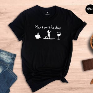 Plan For The Day Coffee Paddleboarding Wine Shirt Funny Women's SUP Tee Stand Up Paddleboard Gift for Her Summer Outdoor Adventure Tshirt image 7