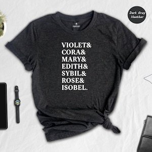 Downton Abbey Shirt: Vintage British Drama Tee, Character Names Design | Eco Friendly Cotton, Soft Ringspun, Fan Gift For Her image 1