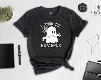 Funny Doctor Ghost Tee Nurse Humor, I Found This Humerus Design (XS-XXL, Soft Ringspun Cotton, Eco Print)