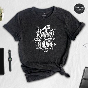 I'd Rather Be Reading Shirt, Funny Book Lover Tee, Bookworm Gift for Her Him, Cute Reading Quote T-Shirt, Librarian Teacher Gift image 7