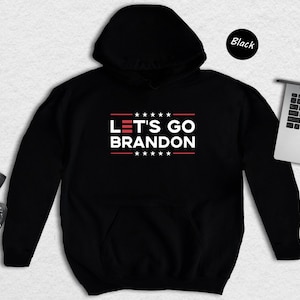 Let's Go Brandon Hoodie, Funny Political Sweatshirt, Conservative Republican Gift, Patriotic USA Pullover, Unisex S to XXL