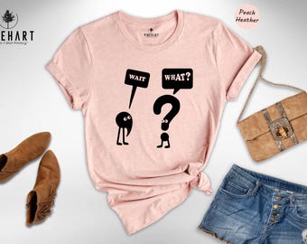 Wait What Grammar Shirt - Funny Teacher Casual Tee - Vibrant Digital Print, Preshrunk Cotton, Comfortable Fit