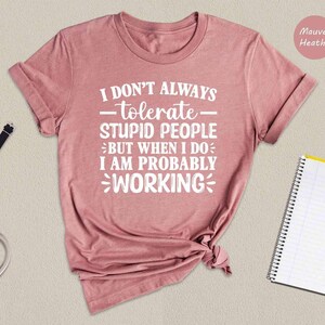 Funny Quote Tee: Sarcastic Work Shirt, Bold Humor Graphic - Soft Cotton, Unisex Fit, Casual Everyday Style immagine 4