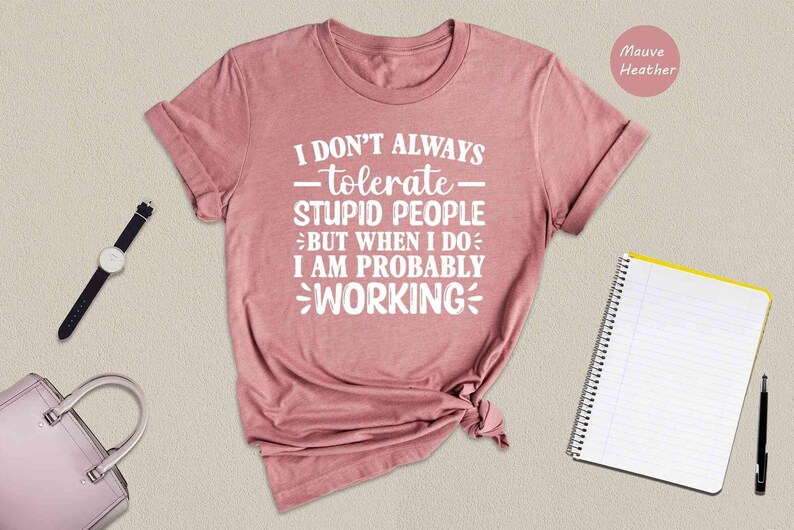 Funny Quote Tee: Sarcastic Work Shirt, Bold Humor Graphic - Soft Cotton, Unisex Fit, Casual Everyday Style immagine 4