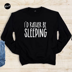 Sweat-shirt « Je préférerais dormir », cadeau humoristique pour les amoureux du sommeil, pull ras du cou avec citation spirituelle, pull pour les journées de farniente et les adeptes de la sieste image 5