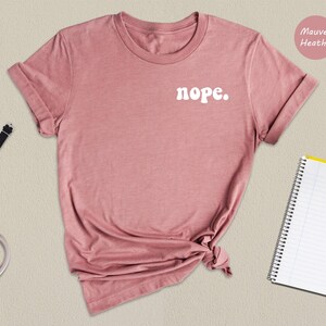 Nope Shirt Cool: Soft Cotton Blend Pocket Tee, Humorous Graphic, Eco Friendly | Preshrunk Cotton, Casual Everyday Wear | Sizes S-XXL immagine 4
