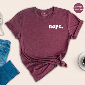 Nope Shirt Cool: Soft Cotton Blend Pocket Tee, Humorous Graphic, Eco Friendly | Preshrunk Cotton, Casual Everyday Wear | Sizes S-XXL immagine 3