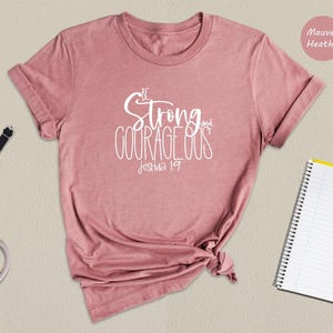Be Strong Shirt Faith Based Clothing Tee, Courageous Bible Quote (Preshrunk Cotton Blend, Men Women Sizes) image 3