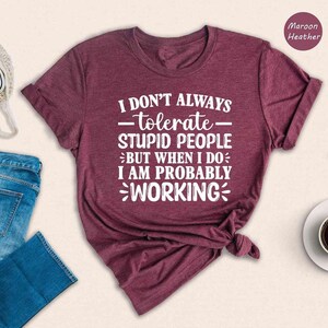 Funny Quote Tee: Sarcastic Work Shirt, Bold Humor Graphic - Soft Cotton, Unisex Fit, Casual Everyday Style immagine 5