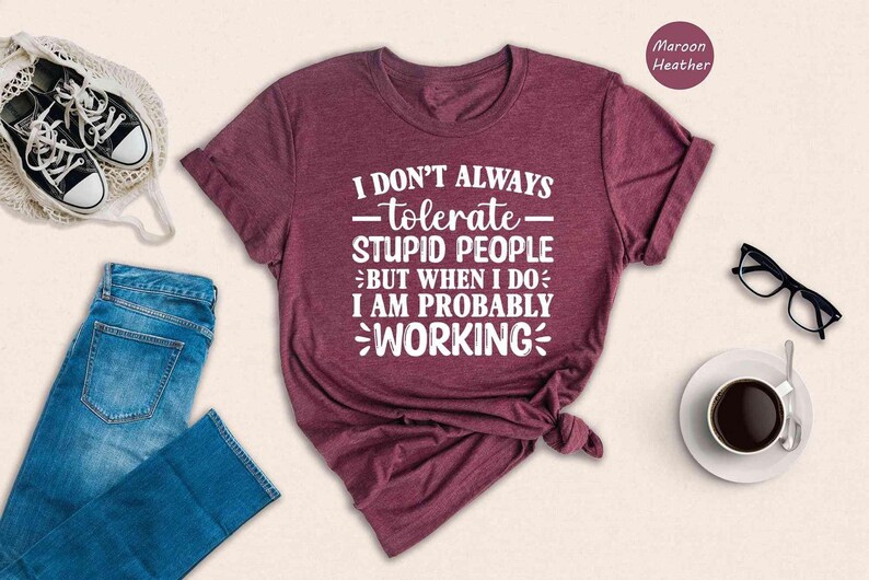 Funny Quote Tee: Sarcastic Work Shirt, Bold Humor Graphic - Soft Cotton, Unisex Fit, Casual Everyday Style immagine 5