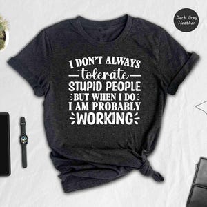 Funny Quote Tee: Sarcastic Work Shirt, Bold Humor Graphic - Soft Cotton, Unisex Fit, Casual Everyday Style immagine 7