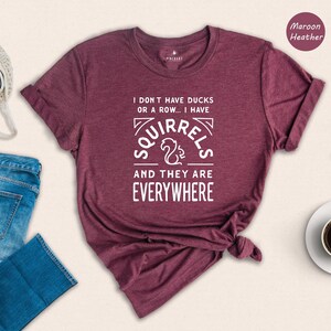 Sarcastic Quote Tee - Playful Animal Lover Shirt - Funny Squirrels Graphic, Heat Transfer Print, Gift For Fans image 3