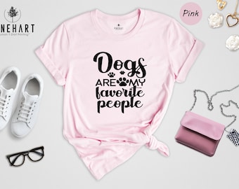 Dogs Are My Favorite People Shirt, Funny Dog Shirt, Dogs Are My Favorite, Dog Mom, Dog Lover Shirt, Dog Lover Gift, Dog Lover, Dog Shirts