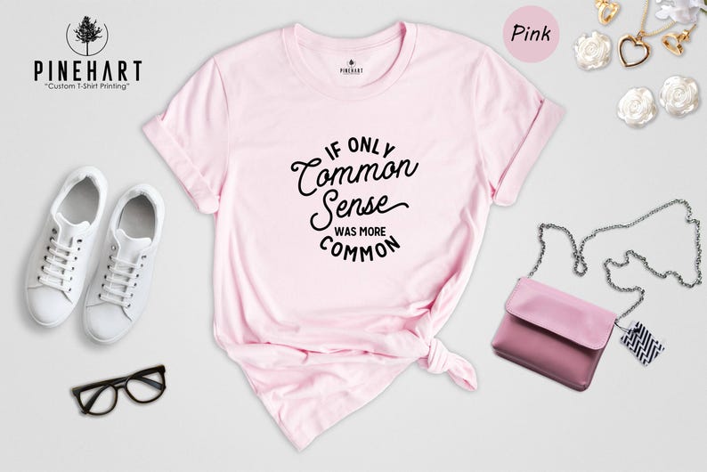 If Only Common Sense Was More Common Shirt, Funny Sarcastic Quote Tee, Adult Humor Graphic T-Shirt, Gift for Coworker Friend image 3