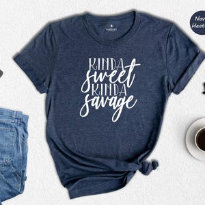 Kinda Sweet Kinda Savage Shirt, Funny Sarcastic Women Tee, Trendy Girly Quote T-Shirt, Gift for Sassy Mom Friend immagine 1