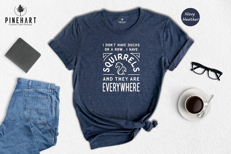Sarcastic Quote Tee - Playful Animal Lover Shirt - Funny Squirrels Graphic, Heat Transfer Print, Gift For Fans image 7